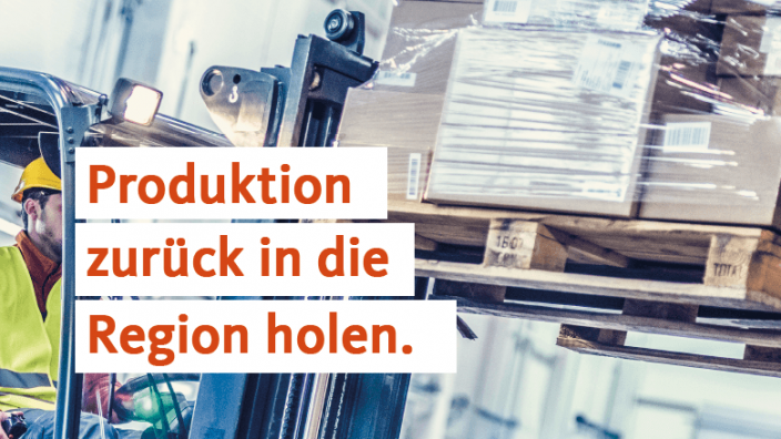 Produktion zurück in die Region holen.