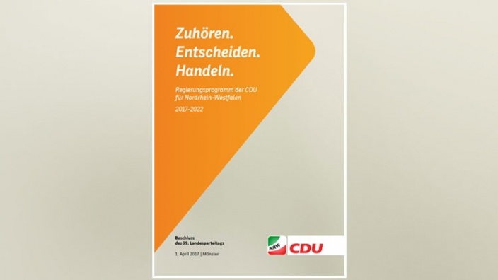 Zuhören. Entscheiden. Handeln. Regierungsprogramm der CDU für Nordrhein-Westfalen 2017-2022 - 39. Landesparteitag beschließt Wahlprogramm